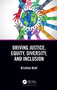 Driving Justice, Equity, Diversity, and Inclusion by Kristina Kohl, 9780367766795