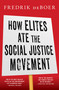 How Elites Ate the Social Justice Movement - 9781668016022 by Fredrik deBoer, 9781668016022