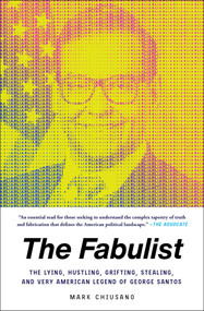 The Fabulist (The Lying, Hustling, Grifting, Stealing, and Very American Legend of George Santos) - 9781668043684 by Mark Chiusano, 9781668043684