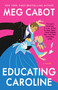 Educating Caroline by Meg Cabot, 9781668061404