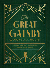 The Great Gatsby Cooking and Entertaining Guide (Decadent Dishes and Classic Cocktails from the Roaring Twenties) by Veronica Hinke, 9798886741414