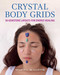 Crystal Body Grids (56 Gemstone Layouts for Energy Healing) by Sharon L. McAllister, 9798888500866