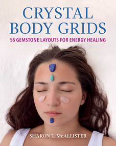 Crystal Body Grids (56 Gemstone Layouts for Energy Healing) by Sharon L. McAllister, 9798888500866