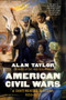 American Civil Wars (A Continental History, 1850-1873) - 9781324110491 by Alan Taylor, 9781324110491