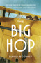 The Big Hop (The First Non-stop Flight Across the Atlantic Ocean and Into the Future) by David Rooney, 9781324050964