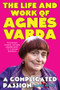 A Complicated Passion (The Life and Work of Agnès Varda) - 9781324110453 by Carrie Rickey, 9781324110453