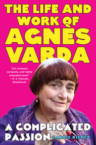A Complicated Passion (The Life and Work of Agnès Varda) - 9781324110453 by Carrie Rickey, 9781324110453