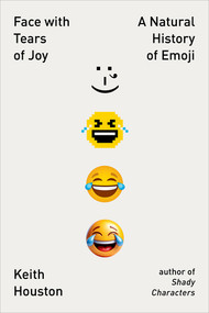 Face with Tears of Joy (A Natural History of Emoji) by Keith Houston, 9781324075141