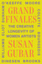 Grand Finales (The Creative Longevity of Women Artists) by Susan Gubar, 9781324065647