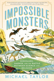 Impossible Monsters (Dinosaurs, Darwin, and the Battle Between Science and Religion) - 9781324096726 by Michael Taylor, 9781324096726