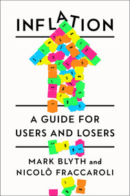 Inflation (A Guide for Users and Losers) by Mark Blyth, Nicolò Fraccaroli, 9781324106142