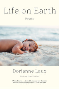 Life on Earth (Poems) - 9781324110354 by Dorianne Laux, 9781324110354