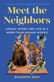 Meet the Neighbors (Animal Minds and Life in a More-than-Human World) - 9781324110439 by Brandon Keim, 9781324110439