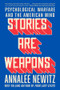 Stories Are Weapons (Psychological Warfare and the American Mind) - 9781324110460 by Annalee Newitz, 9781324110460