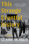 This Strange Eventful History (A Novel) - 9781324110408 by Claire Messud, 9781324110408