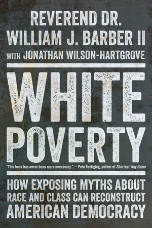 White Poverty (How Exposing Myths About Race and Class Can Reconstruct American Democracy) - 9781324096757 by William J. Barber II, Jonathan Wilson-Hartgrove, 9781324096757