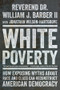 White Poverty (How Exposing Myths About Race and Class Can Reconstruct American Democracy) - 9781324096757 by William J. Barber II, Jonathan Wilson-Hartgrove, 9781324096757