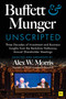Buffett and Munger Unscripted (Three Decades of Investment and Business Insights from the Berkshire Hathaway Annual Shareholder Meetings) by Alex W. Morris, 9781804090671