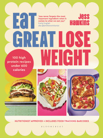 Eat Great, Lose Weight (Easy, healthy recipes that you'll actually want to eat) by Jess Hawkins, 9781526681614
