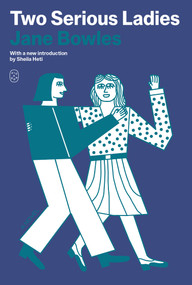 Two Serious Ladies (A Novel) - 9781250376565 by Jane Bowles, Sheila Heti, 9781250376565