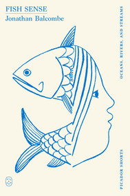 Fish Sense (Picador Shorts) by Jonathan Balcombe, 9781250391216