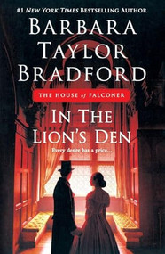 In the Lion's Den (A House of Falconer Novel) by Barbara Taylor Bradford, 9781250187437