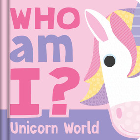 Who am I? Unicorn World (Interactive Lift-the-Flap Guessing Game Book for Babies & Toddlers) by IglooBooks, Sally Payne, 9781837955633