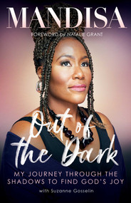 Out of the Dark (My Journey Through the Shadows to Find God's Joy) by Mandisa, Suzanne Gosselin, Natalie Grant, 9781954201002