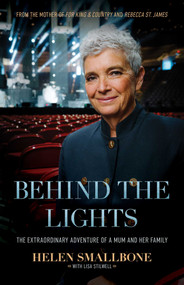 Behind the Lights (The Extraordinary Adventure of a Mum and Her Family) by Helen Smallbone, Lisa Stilwell, Rebecca St. James, 9781954201248