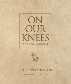 On Our Knees Prayer Journal by Phil Wickham, Matt Litton, 9781954201545