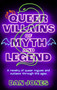 Queer Villains of Myth and Legend (A Revelry of Queer Rogues and Outlaws Through the Ages) - 9781804191361 by Dan Jones, 9781804191361