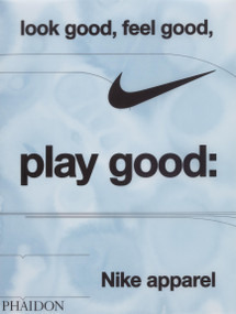 Look Good, Feel Good, Play Good (Nike Apparel) by Maisie Skidmore, Nike, 9781838669072