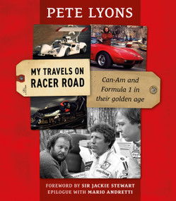 My Travels On Racer Road (Can-Am and Formula 1 in their golden age) by Pete Lyons, Jackie Stewart Sir, Mario Andretti, 9781910505878