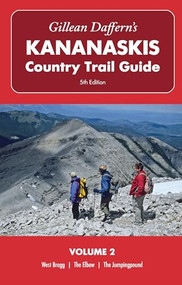 Gillean Daffern's Kananaskis Country Trail Guide - 5th Edition: Volume 2 - West Bragg-The Elbow-The Jumpingpound (West Bragg, The Elbow, The Jumpingpound) by Gillean Daffern, 9781771604055