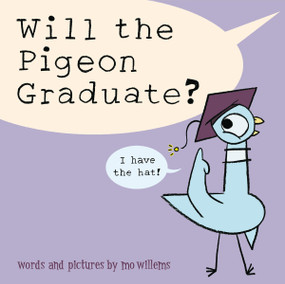 Will the Pigeon Graduate? by Mo Willems, 9781454960430