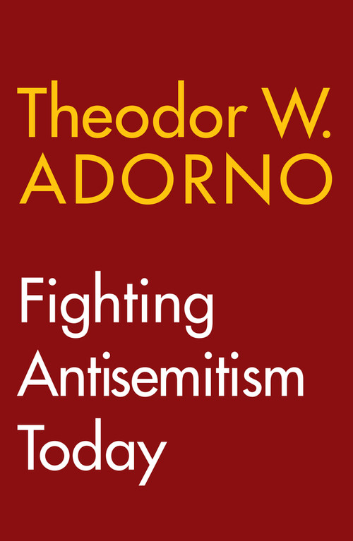 Fighting Antisemitism Today (A Lecture) by Theodor W. Adorno, Wieland Hoban, 9781509566914
