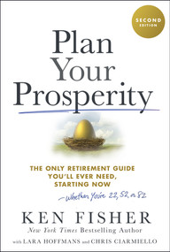 Plan Your Prosperity (The Only Retirement Guide You'll Ever Need, Starting Now-Whether You're 22, 52 or 82) by Ken Fisher, Lara W. Hoffmans, Chris Ciarmiello, 9781394318841