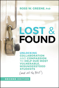 Lost & Found (Unlocking Collaboration and Compassion to Help Our Most Vulnerable, Misunderstood Students (and All the Rest)) by Ross W. Greene, 9781394324897