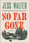So Far Gone (A Novel) by Jess Walter, 9780062868145