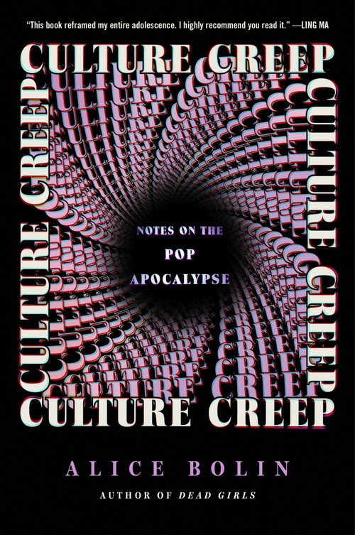 Culture Creep (Notes on the Pop Apocalypse) by Alice Bolin, 9780063440524