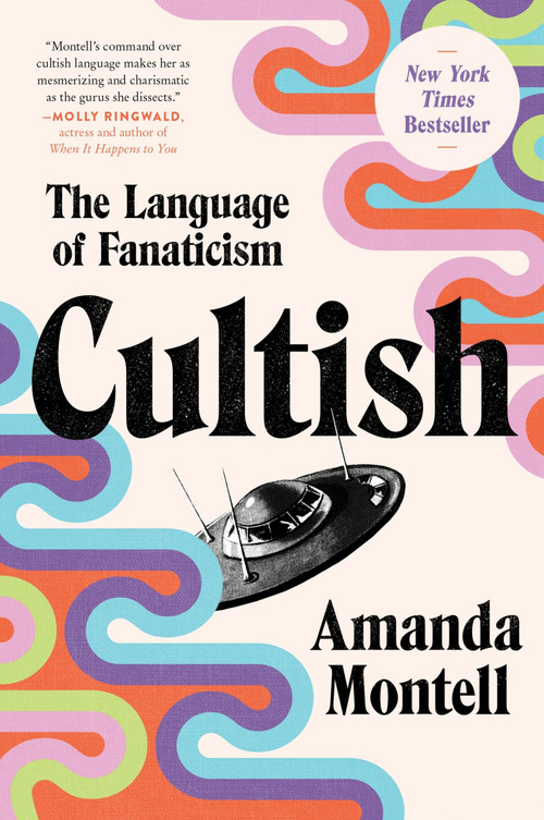 Cultish (The Language of Fanaticism) - 9780062993168 by Amanda Montell, 9780062993168
