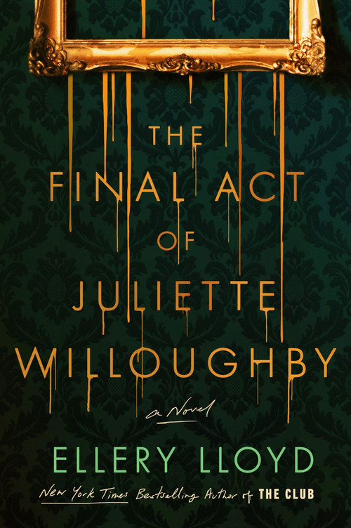 The Final Act of Juliette Willoughby (A Novel) - 9780063323018 by Ellery Lloyd, 9780063323018