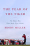 The Year of the Tiger (The Major Run That Made Tiger Woods) by Brody Miller, 9780063418127