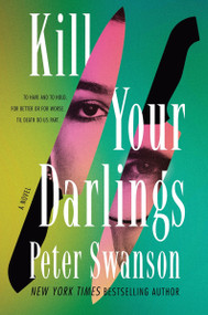 Kill Your Darlings (A Novel) by Peter Swanson, 9780063433625