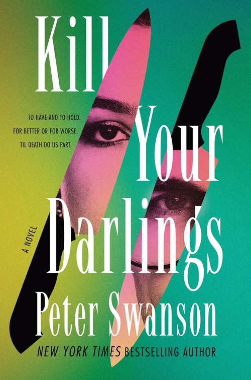 Kill Your Darlings (A Novel) by Peter Swanson, 9780063433625