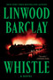 Whistle (A Novel) - 9780063436039 by Linwood Barclay, 9780063436039