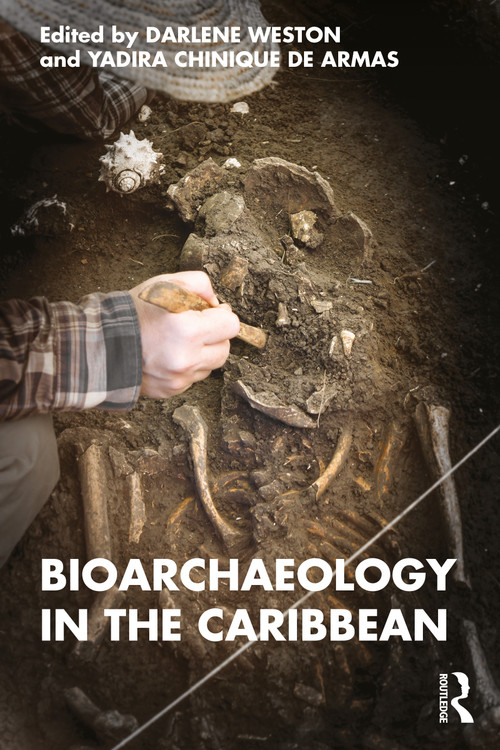 Bioarchaeology in the Caribbean by Darlene Weston, Yadira Chinique de Armas, 9781032193878