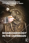 Bioarchaeology in the Caribbean by Darlene Weston, Yadira Chinique de Armas, 9781032193878