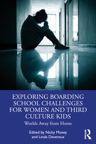 Exploring Boarding School Challenges for Women and Third Culture Kids (Worlds Away from Home) by Nicky Moxey, Linda Devereux, 9781032876313