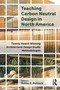 Teaching Carbon Neutral Design in North America (Twenty Award-Winning Architectural Design Studio Methodologies) by Robin Z. Puttock, 9781032692517